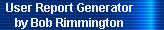 User Report Generator 
     by Bob Rimmington