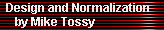Design and Normalization 
     by Mike Tossy