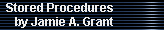 Stored Procedures 
     by Jamie A. Grant