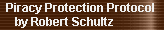 Piracy Protection Protocol 
     by Robert Schultz