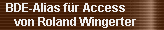 BDE-Alias f�r Access 
     von Roland Wingerter